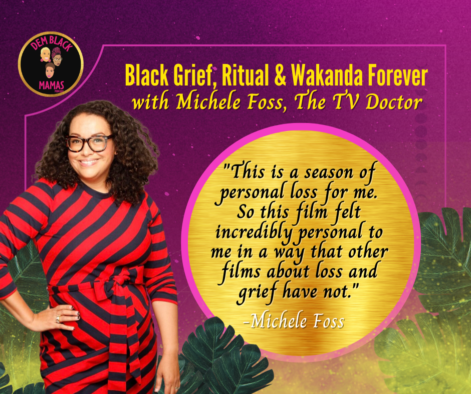 Michele Foss, The TV Doctor, Black Grief, Ritual, Wakanda Forever